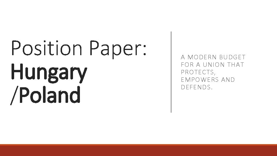 Position Paper: Hungary /Poland A MODERN BUDGET FOR A UNION THAT PROTECTS, EMPOWERS AND