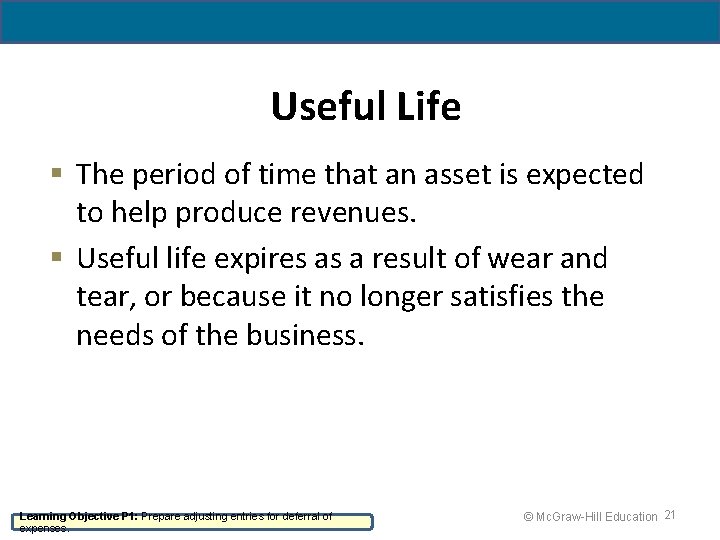 Useful Life § The period of time that an asset is expected to help