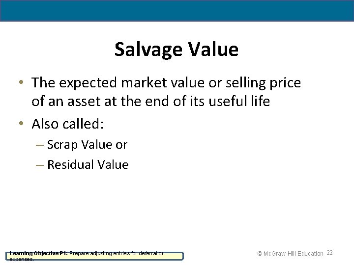 Salvage Value • The expected market value or selling price of an asset at