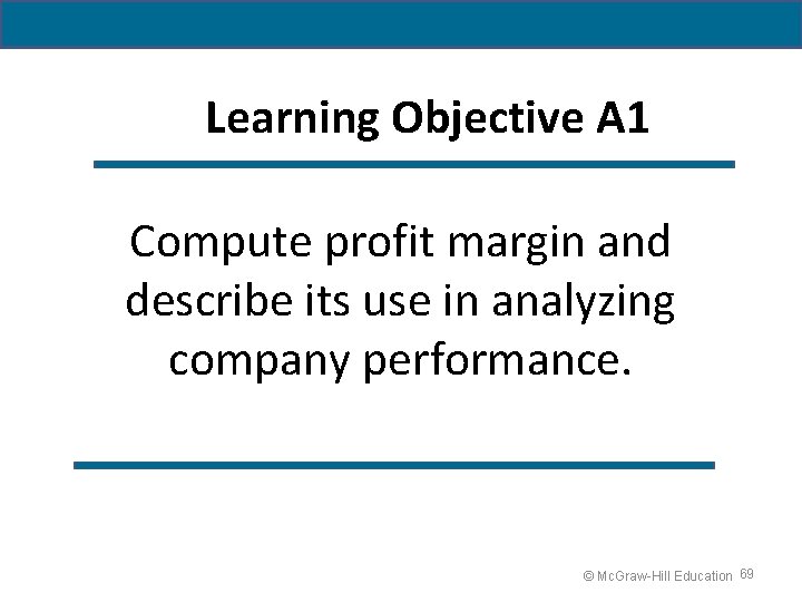 Learning Objective A 1 Compute profit margin and describe its use in analyzing company