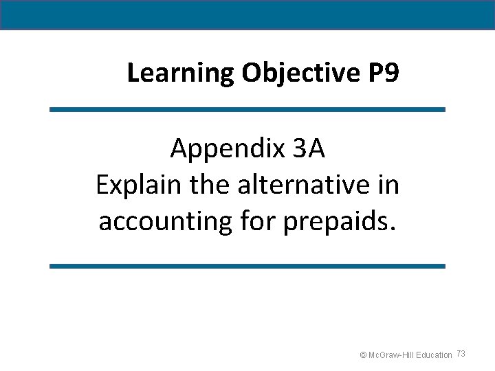 Learning Objective P 9 Appendix 3 A Explain the alternative in accounting for prepaids.