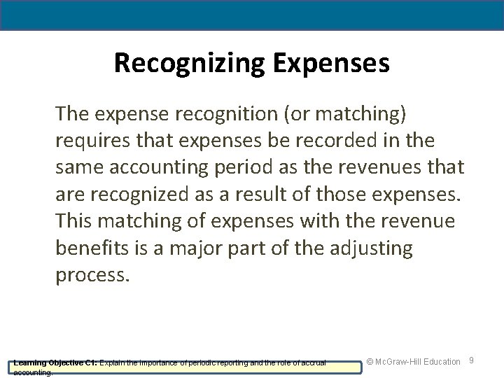Recognizing Expenses The expense recognition (or matching) requires that expenses be recorded in the