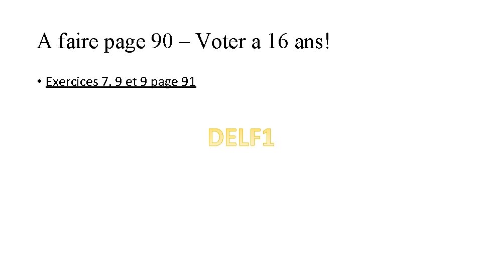 A faire page 90 – Voter a 16 ans! • Exercices 7, 9 et