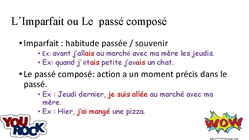 L’Imparfait ou Le passé composé • Imparfait : habitude passée / souvenir • Ex: