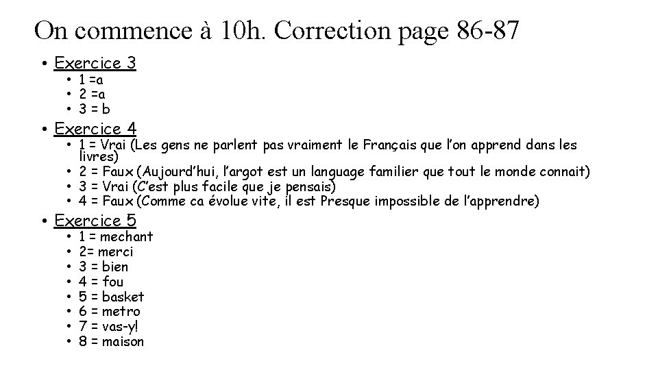 On commence à 10 h. Correction page 86 -87 • Exercice 3 • 1