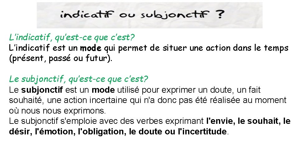 L’indicatif, qu’est-ce que c’est? L’indicatif est un mode qui permet de situer une action