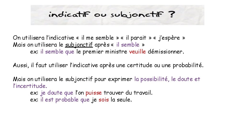 On utilisera l’indicative « il me semble » « il parait » « j’espère