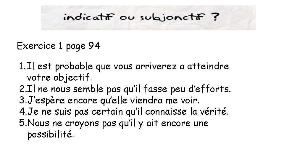 Exercice 1 page 94 1. Il est probable que vous arriverez a atteindre votre