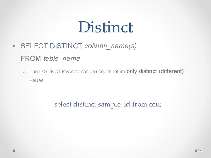 Distinct • SELECT DISTINCT column_name(s) FROM table_name o The DISTINCT keyword can be used Distinct • SELECT DISTINCT column_name(s) FROM table_name o The DISTINCT keyword can be used