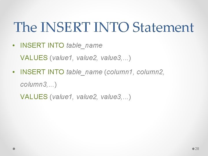 The INSERT INTO Statement • INSERT INTO table_name VALUES (value 1, value 2, value The INSERT INTO Statement • INSERT INTO table_name VALUES (value 1, value 2, value