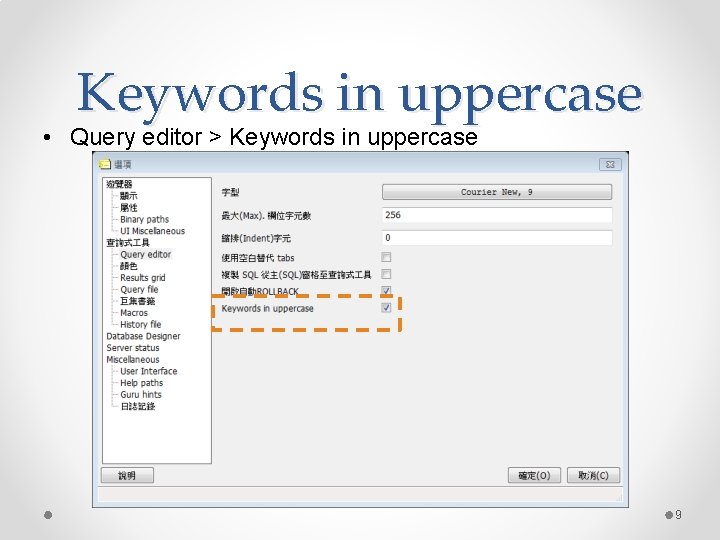 Keywords in uppercase • Query editor > Keywords in uppercase 9 Keywords in uppercase • Query editor > Keywords in uppercase 9