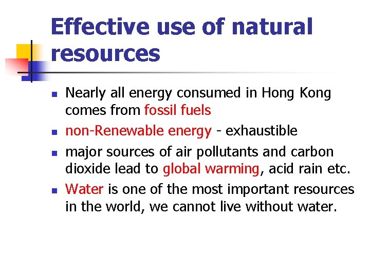 Effective use of natural resources n n Nearly all energy consumed in Hong Kong