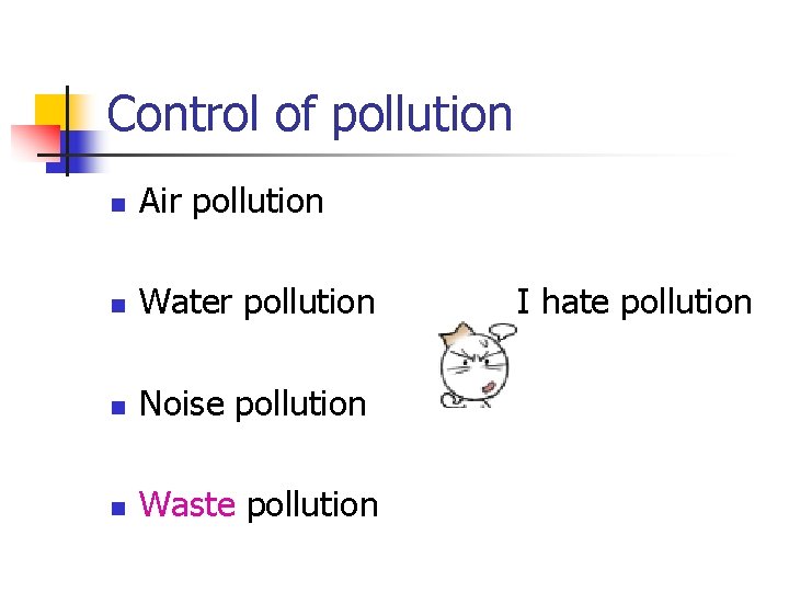 Control of pollution n Air pollution n Water pollution n Noise pollution n Waste