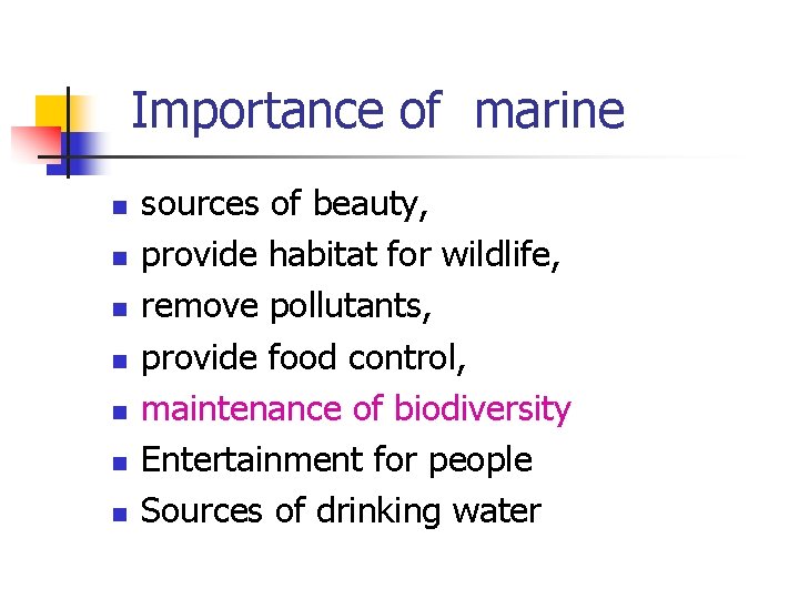 Importance of marine n n n n sources of beauty, provide habitat for wildlife,