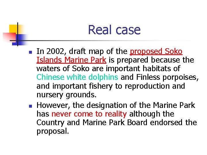 Real case n n In 2002, draft map of the proposed Soko Islands Marine