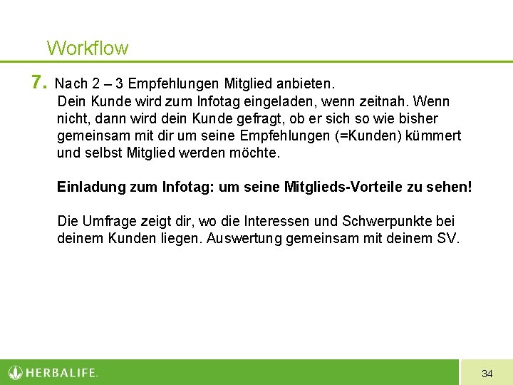 Workflow 7. Nach 2 – 3 Empfehlungen Mitglied anbieten. Dein Kunde wird zum Infotag