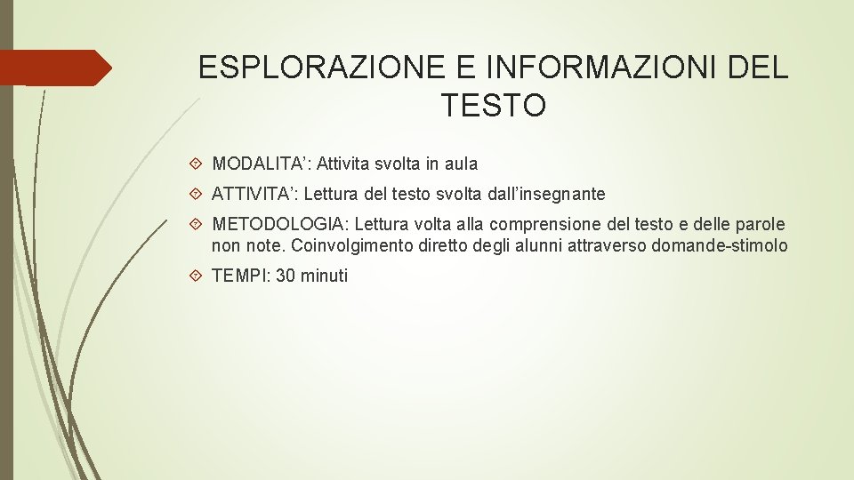 ESPLORAZIONE E INFORMAZIONI DEL TESTO MODALITA’: Attivita svolta in aula ATTIVITA’: Lettura del testo