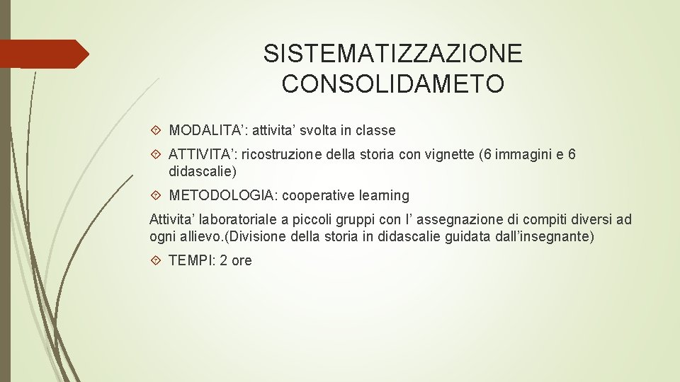 SISTEMATIZZAZIONE CONSOLIDAMETO MODALITA’: attivita’ svolta in classe ATTIVITA’: ricostruzione della storia con vignette (6