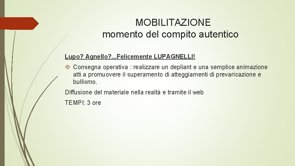 MOBILITAZIONE momento del compito autentico Lupo? Agnello? . . . Felicemente LUPAGNELLI! Consegna operativa