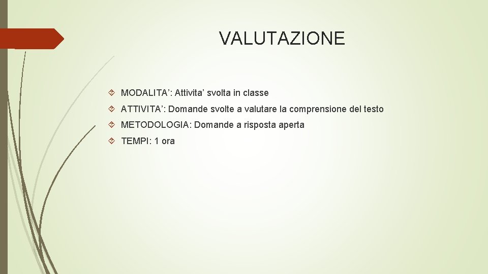 VALUTAZIONE MODALITA’: Attivita’ svolta in classe ATTIVITA’: Domande svolte a valutare la comprensione del