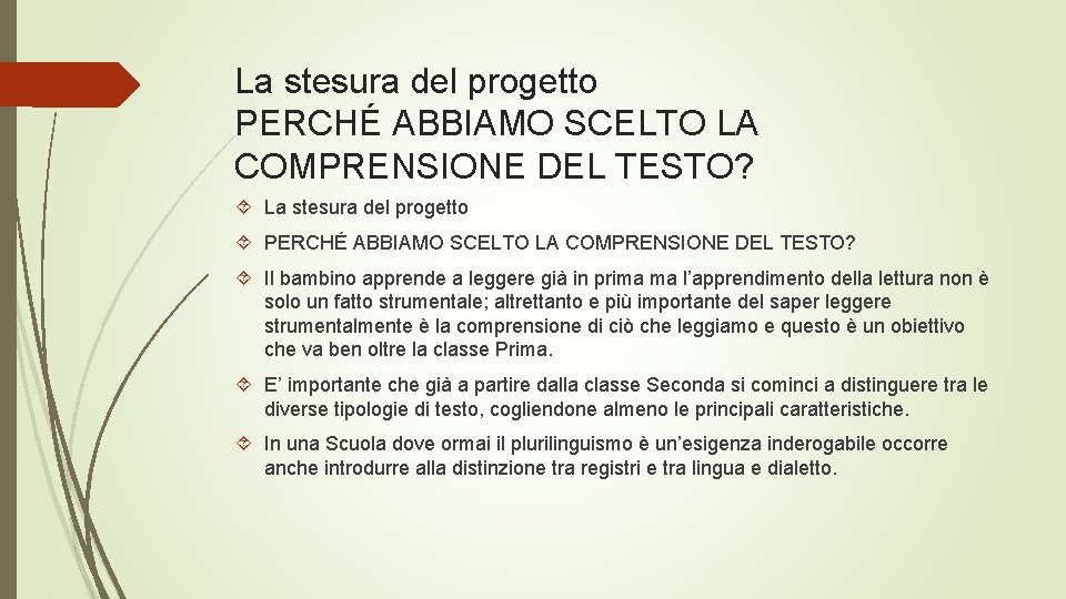 La stesura del progetto PERCHÉ ABBIAMO SCELTO LA COMPRENSIONE DEL TESTO? La stesura del