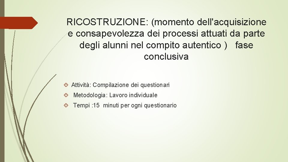 RICOSTRUZIONE: (momento dell'acquisizione e consapevolezza dei processi attuati da parte degli alunni nel compito