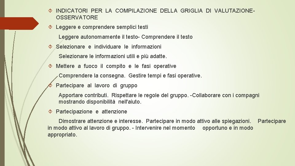  INDICATORI PER LA COMPILAZIONE DELLA GRIGLIA DI VALUTAZIONEOSSERVATORE Leggere e comprendere semplici testi