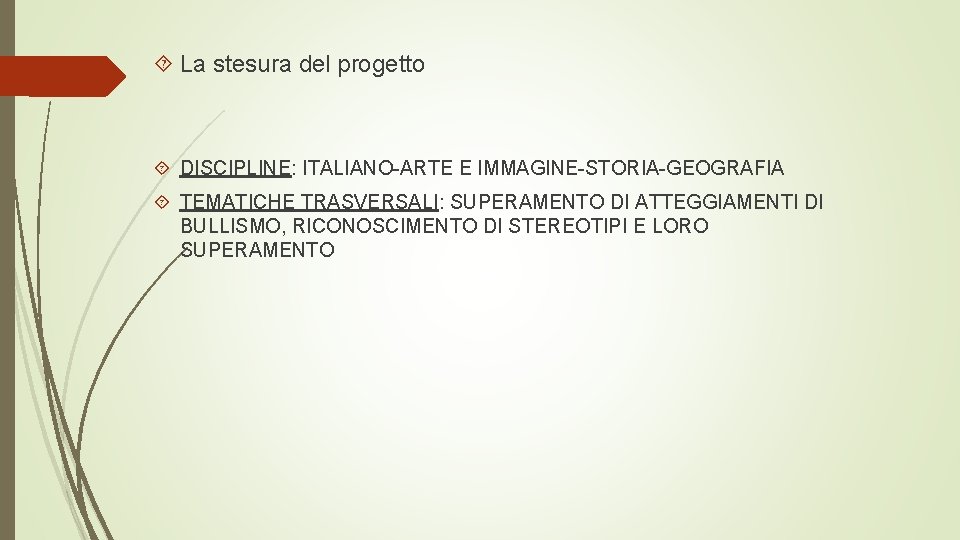  La stesura del progetto DISCIPLINE: ITALIANO-ARTE E IMMAGINE-STORIA-GEOGRAFIA TEMATICHE TRASVERSALI: SUPERAMENTO DI ATTEGGIAMENTI