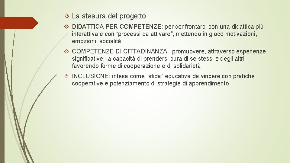  La stesura del progetto DIDATTICA PER COMPETENZE: per confrontarci con una didattica più