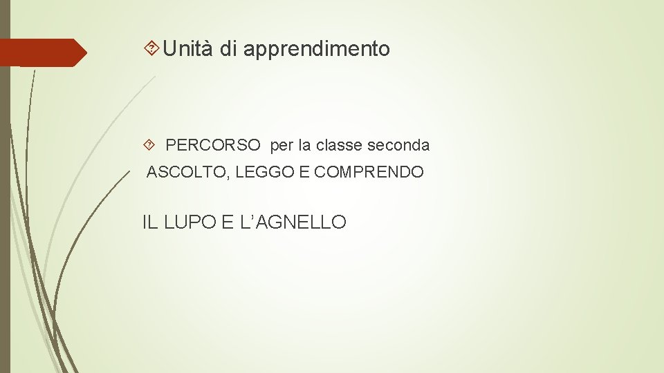  Unità di apprendimento PERCORSO per la classe seconda ASCOLTO, LEGGO E COMPRENDO IL