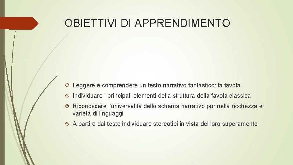 OBIETTIVI DI APPRENDIMENTO Leggere e comprendere un testo narrativo fantastico: la favola Individuare I