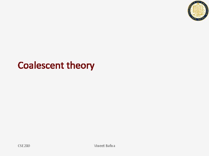 Coalescent theory CSE 280 Vineet Bafna 