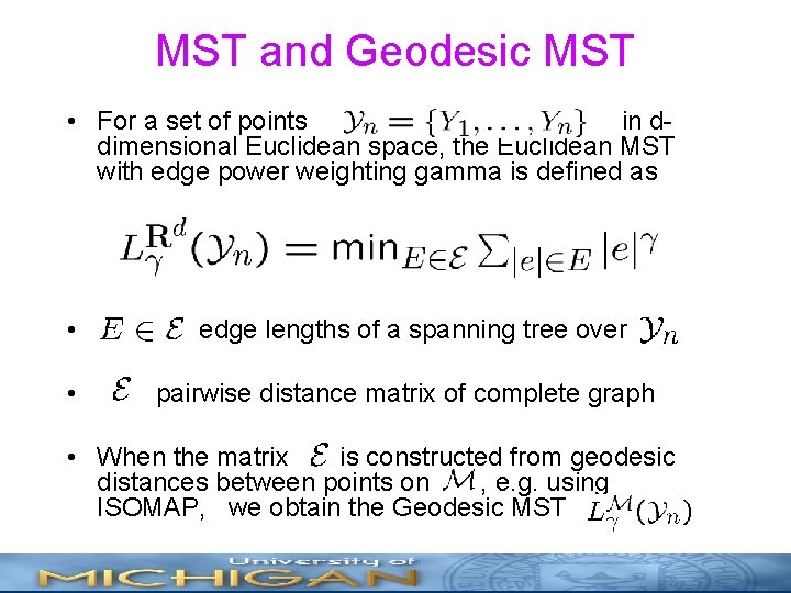 MST and Geodesic MST • For a set of points in ddimensional Euclidean space,