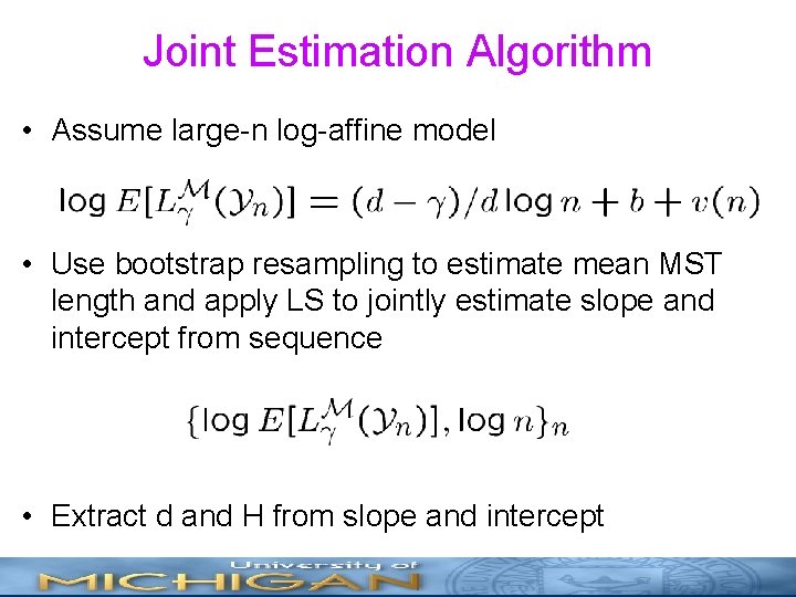 Joint Estimation Algorithm • Assume large-n log-affine model • Use bootstrap resampling to estimate