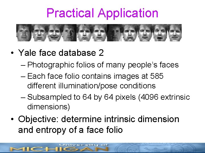 Practical Application • Yale face database 2 – Photographic folios of many people’s faces