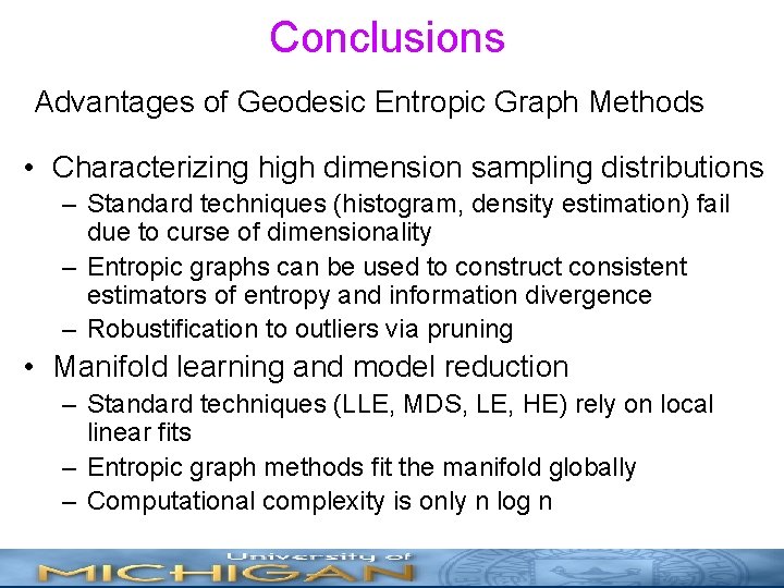 Conclusions Advantages of Geodesic Entropic Graph Methods • Characterizing high dimension sampling distributions –