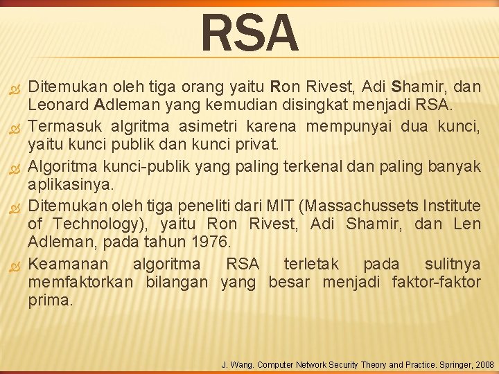 RSA Ditemukan oleh tiga orang yaitu Ron Rivest, Adi Shamir, dan Leonard Adleman yang