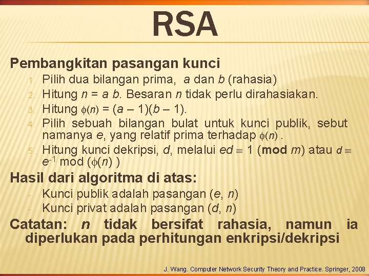 RSA Pembangkitan pasangan kunci 1. 2. 3. 4. 5. Pilih dua bilangan prima, a