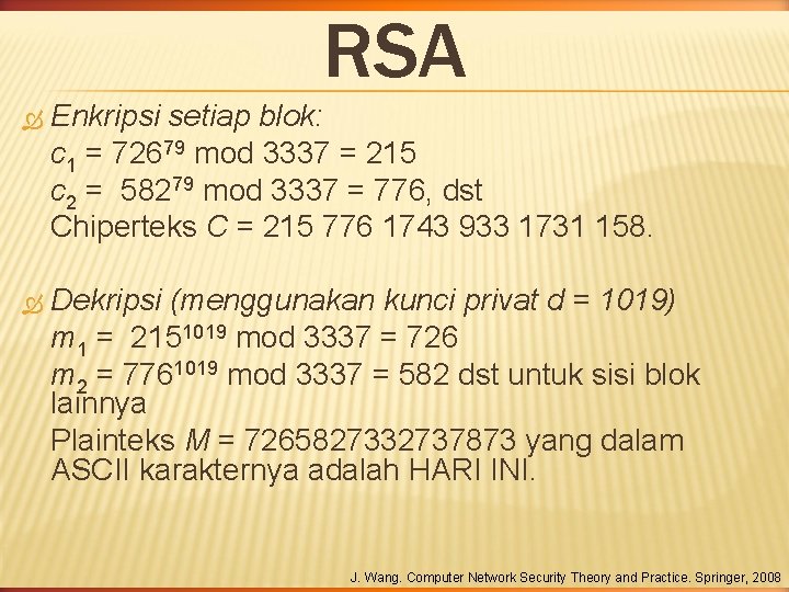 RSA Enkripsi setiap blok: c 1 = 72679 mod 3337 = 215 c 2