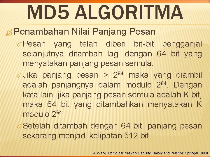 MD 5 ALGORITMA Penambahan Nilai Panjang Pesan yang telah diberi bit-bit pengganjal selanjutnya ditambah