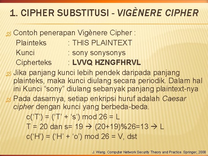 1. CIPHER SUBSTITUSI - VIGÈNERE CIPHER Contoh penerapan Vigènere Cipher : Plainteks : THIS