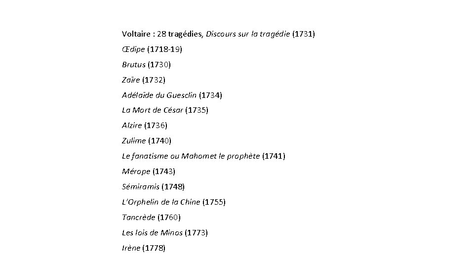 Voltaire : 28 tragédies, Discours sur la tragédie (1731) Œdipe (1718 -19) Brutus (1730)