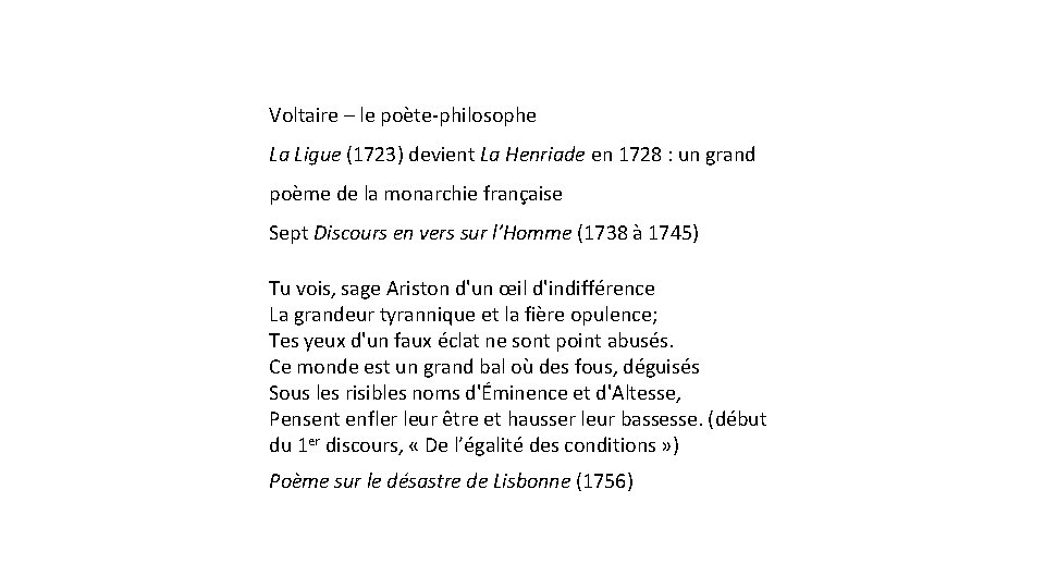 Voltaire – le poète-philosophe La Ligue (1723) devient La Henriade en 1728 : un