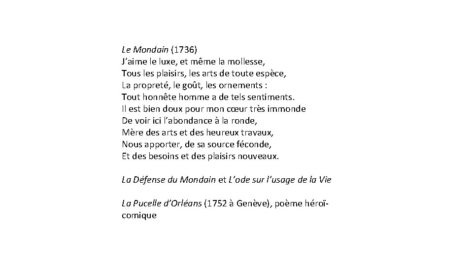 Le Mondain (1736) J’aime le luxe, et même la mollesse, Tous les plaisirs, les