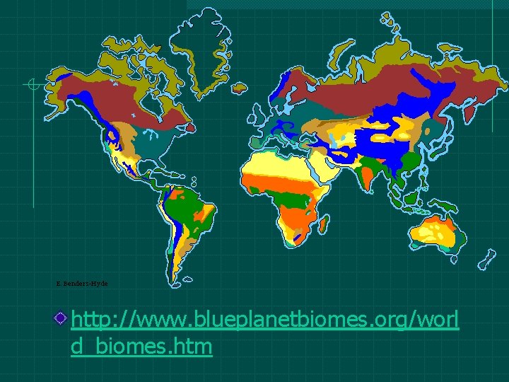 http: //www. blueplanetbiomes. org/worl d_biomes. htm http: //www. blueplanetbiomes. org/worl d_biomes. htm