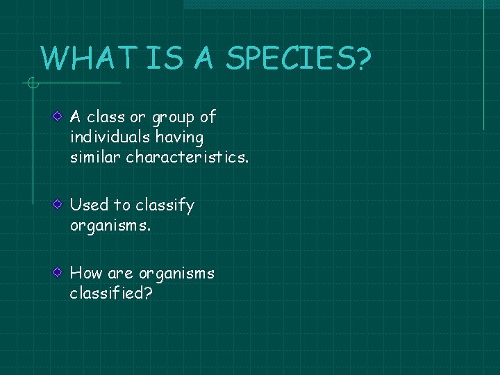 WHAT IS A SPECIES? A class or group of individuals having similar characteristics. Used WHAT IS A SPECIES? A class or group of individuals having similar characteristics. Used