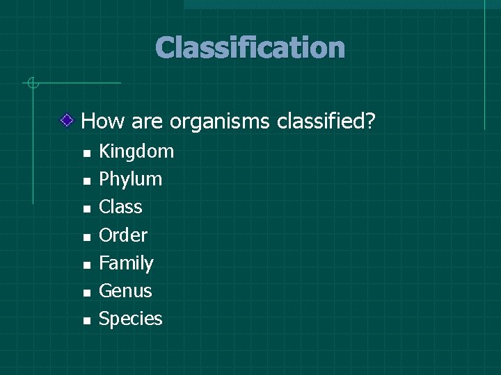 Classification How are organisms classified? n n n n Kingdom Phylum Class Order Family Classification How are organisms classified? n n n n Kingdom Phylum Class Order Family