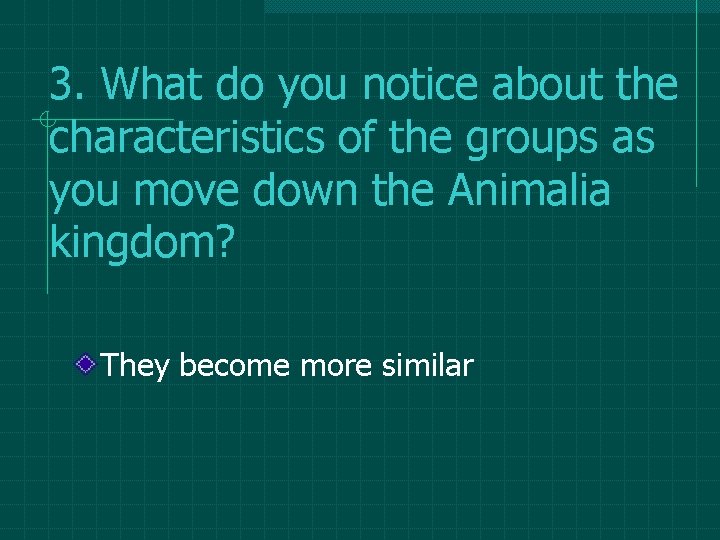 3. What do you notice about the characteristics of the groups as you move 3. What do you notice about the characteristics of the groups as you move