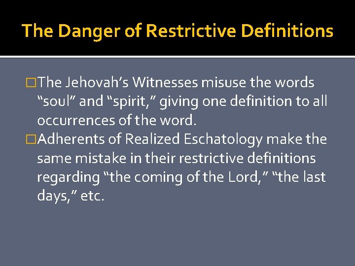 The Danger of Restrictive Definitions �The Jehovah’s Witnesses misuse the words “soul” and “spirit,
