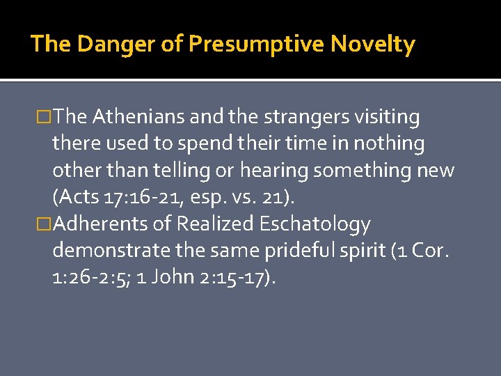 The Danger of Presumptive Novelty �The Athenians and the strangers visiting there used to